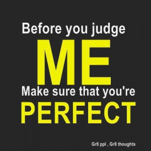 Uplifting quotes and sayings about ourselves judge perfect
