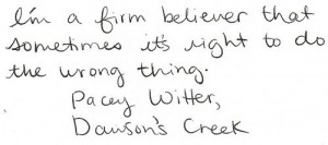 ... that sometimes it's right to do the wrong thing.