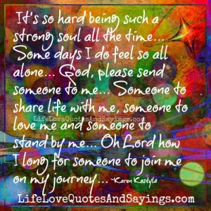 Some days I do feel so all alone..