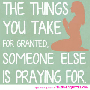 ... you-take-for-granted-praying-quote-pictures-quotes-pics-images-sayings