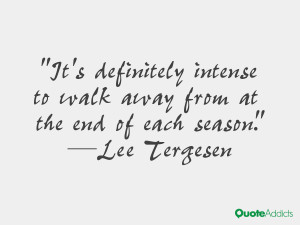 lee tergesen quotes it s definitely intense to walk away from at the ...
