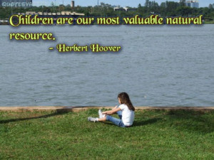.com/children-are-our-most-valuable-natural-resource-children-quote ...