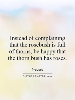 ... Quotes Positive Attitude Quotes Rose Quotes Complaining Quotes Proverb