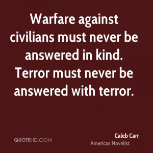 Warfare against civilians must never be answered in kind. Terror must ...