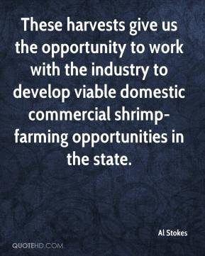 These harvests give us the opportunity to work with the industry to ...