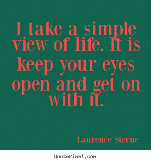 Design your own photo quotes about life - I take a simple view of life ...