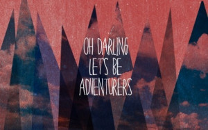 oh darling, lets be adventurers