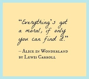 From “Alice in Wonderland,” by Lewis Carroll