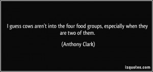 guess cows aren't into the four food groups, especially when they ...