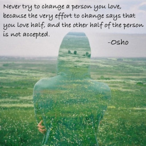 never change the person you love osho picture quote