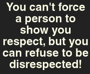 Refuse to be disrespected