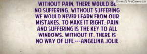 ... to all windows, without it, there is no way of life.---Angelina Jolie