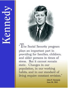Quote from President Kennedy on Social Security – 1961 More