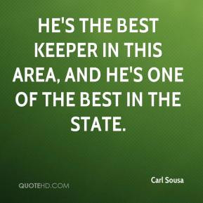 Sousa - He's the best keeper in this area, and he's one of the best ...