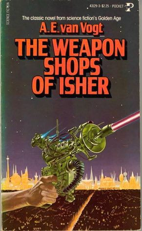 Start by marking “The Weapon Shops of Isher” as Want to Read: