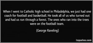 high school in Philadelphia, we just had one coach for football ...