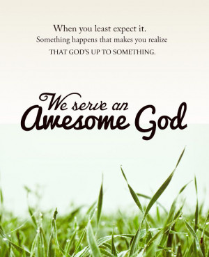 We serve an awesome God