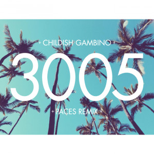 3005 (PACES BOOTLEG) – CHILDISH GAMBINO