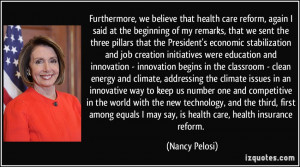 ... may say, is health care, health insurance reform. - Nancy Pelosi