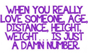 You Really Love Someone, Age, Distance, Height, Weigth Is Just A Damn ...