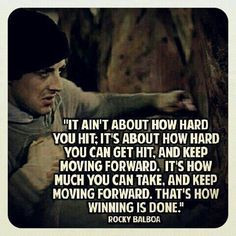 Very inspiring quote from the movie Rocky. My football team and I ...