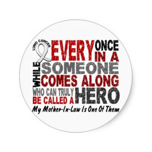 HERO COMES ALONG 1 Mother-In-Law LUNG CANCER Round Sticker
