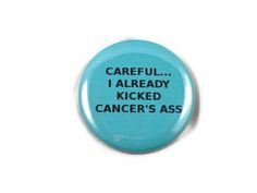Careful... I Already Kicked Cancer's Ass - Ovarian Cancer - Humor - 2 ...