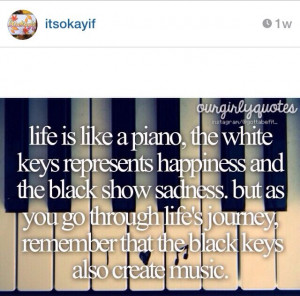 Life is like a piano.