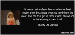 It seems that we learn lessons when we least expect them but always ...