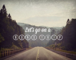 go an on Road Trip, Typography Quote, Landscape Print, Wanderlust ...