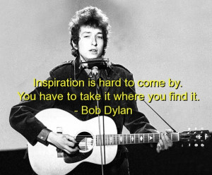 Bob dylan, best, quotes, sayings, famous, inspiration, inspiring