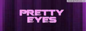 PRETTY EYES Profile Facebook Covers