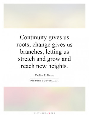 ... , letting us stretch and grow and reach new heights Picture Quote #1