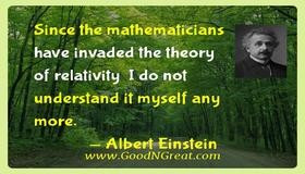 Since the mathematicians have invaded the theory of relativity I do ...