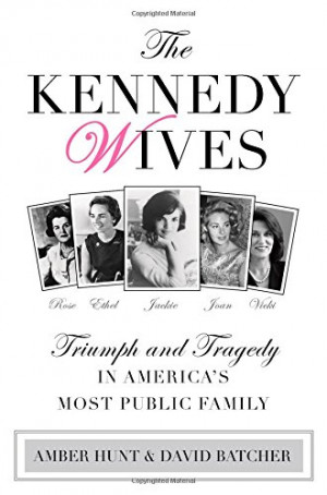 Kennedy Wives: Triumph and Tragedy in America's Most Public Family