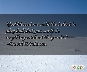 ... Me Quotes http://www.famousquotesabout.com/quote/God-blessed-me-with