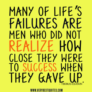 failure quotes, perseverance quotes, Many of life’s failures are men ...