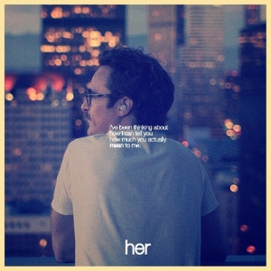 499 - fav quotes from spike Jonze’s ‘her’.