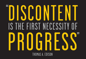 Discontent Is The First Necessity Of Progress