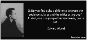 Do you find quite a difference between the audience at large and ...