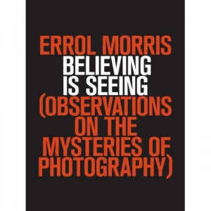 ... of Photography: Errol Morris: 9781594203015: Amazon.com: Books