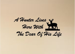 ... the dear of his life hunting quotes cabin wall words decals lettering