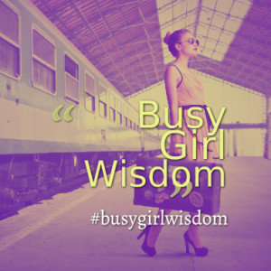 Busy Girl Wisdom