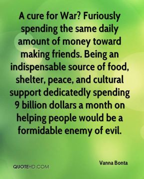 Vanna Bonta - A cure for War? Furiously spending the same daily amount ...