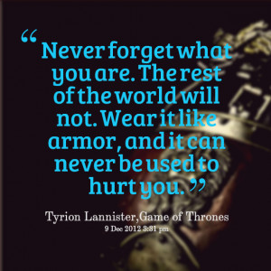 Quotes Picture: never forget what you are the rest of the world will ...