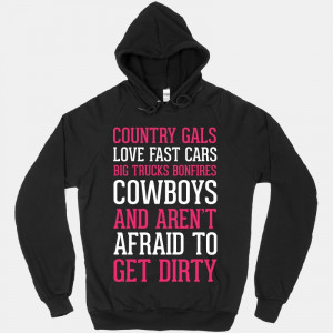 Country Gals Love Fast Cars Big Trucks Bonfires Cowboys And Aren't ...