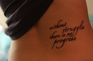 Without struggle there is no progress. Tattoo