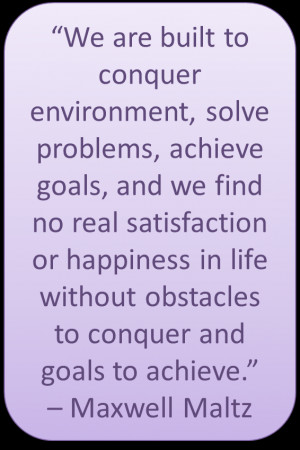 We are built to conquer environment, solve problems, achieve ...