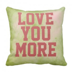 Love You More Quote Pillow by QuoteLife