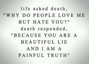 ... you are a beautiful lie and I am a painful truth